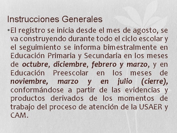 Instrucciones Generales • El registro se inicia desde el mes de agosto, se va