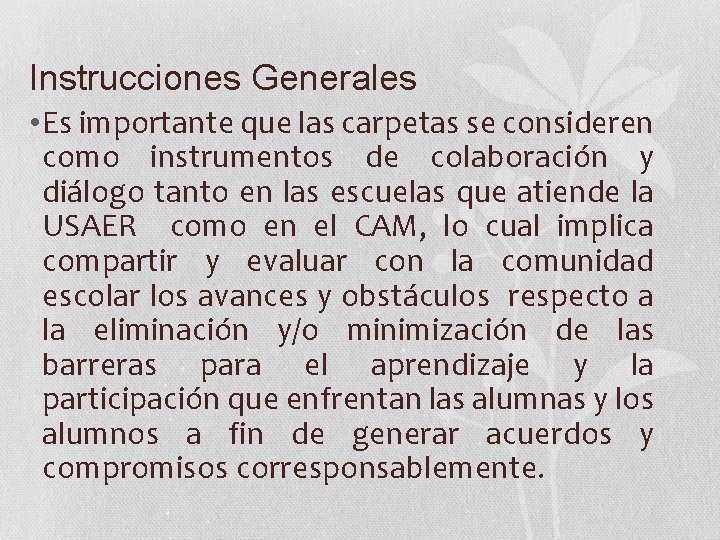 Instrucciones Generales • Es importante que las carpetas se consideren como instrumentos de colaboración