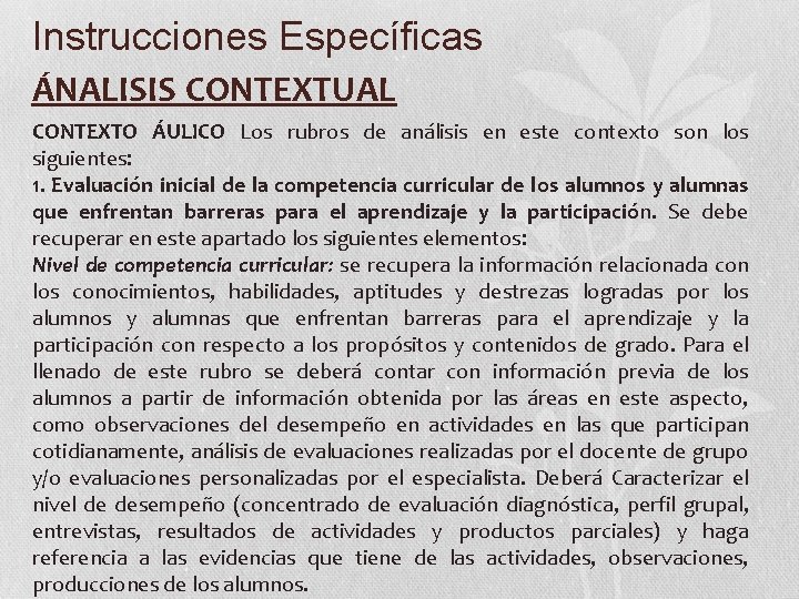 Instrucciones Específicas ÁNALISIS CONTEXTUAL CONTEXTO ÁULICO Los rubros de análisis en este contexto son