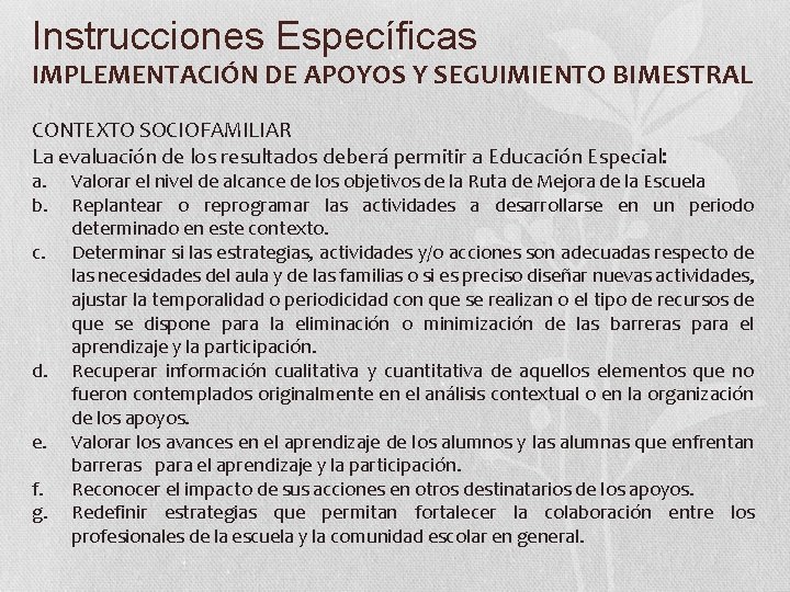Instrucciones Específicas IMPLEMENTACIÓN DE APOYOS Y SEGUIMIENTO BIMESTRAL CONTEXTO SOCIOFAMILIAR La evaluación de los