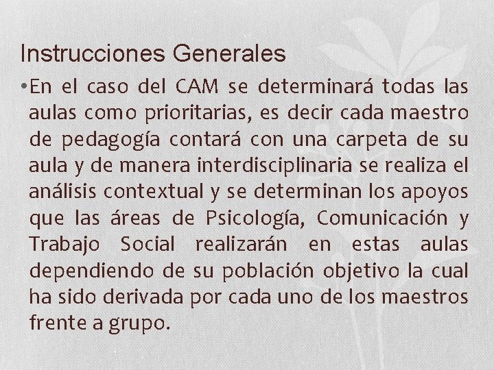 Instrucciones Generales • En el caso del CAM se determinará todas las aulas como