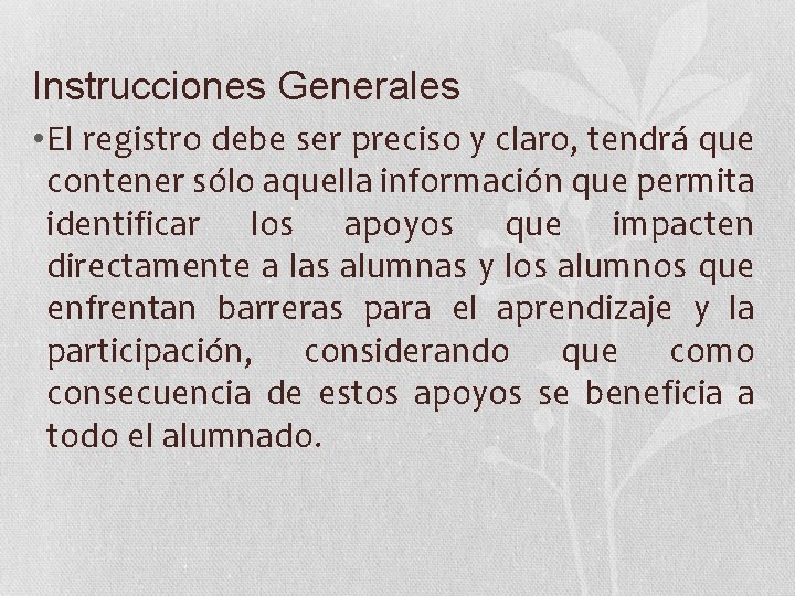 Instrucciones Generales • El registro debe ser preciso y claro, tendrá que contener sólo
