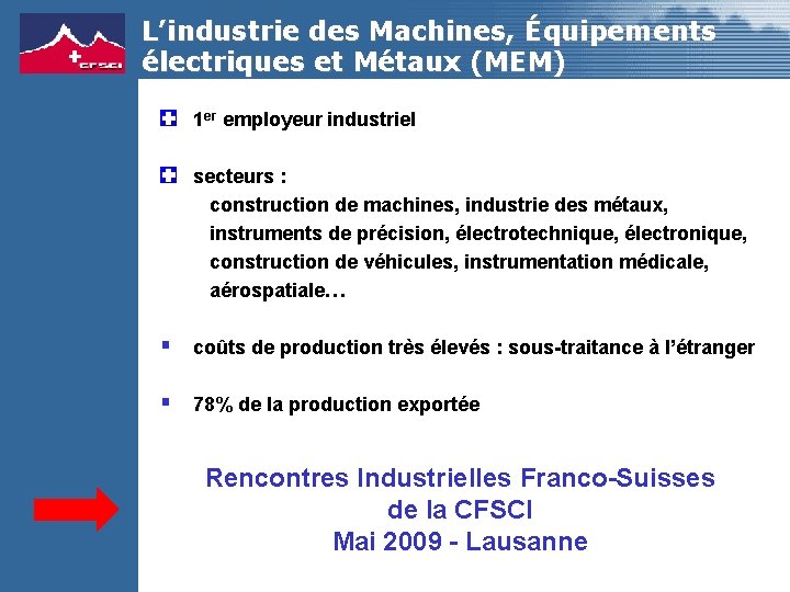 L’industrie des Machines, Équipements électriques et Métaux (MEM) 1 er employeur industriel secteurs :