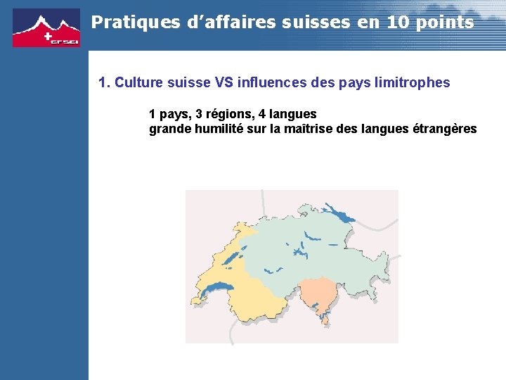 Pratiques d’affaires suisses en 10 points 1. Culture suisse VS influences des pays limitrophes