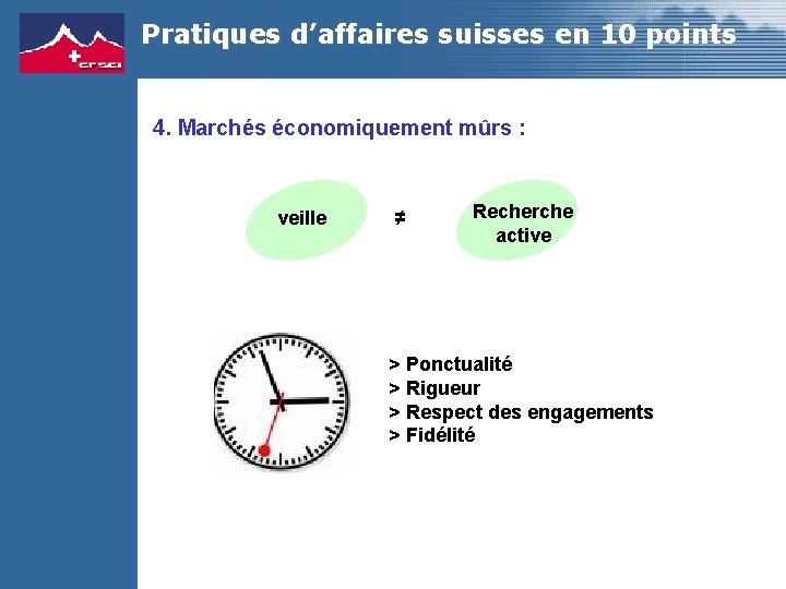 Pratiques d’affaires suisses en 10 points 4. Marchés économiquement mûrs : veille ≠ Recherche