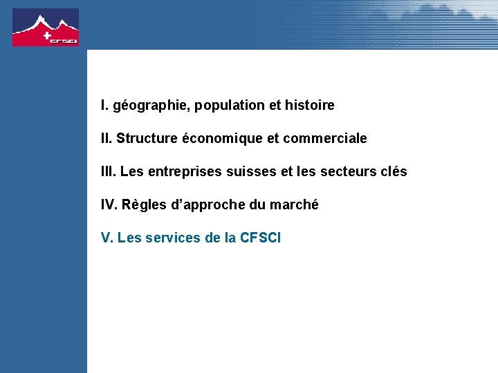 I. géographie, population et histoire II. Structure économique et commerciale III. Les entreprises suisses