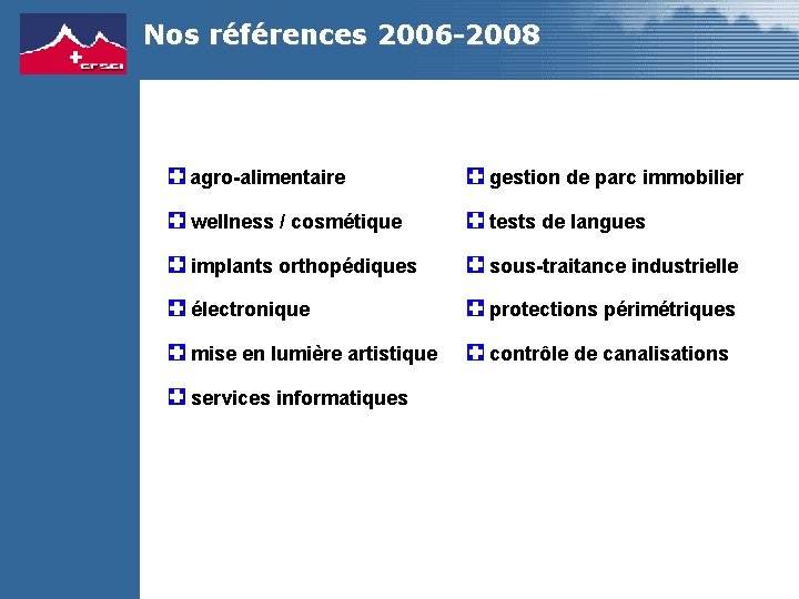 Nos références 2006 -2008 agro-alimentaire gestion de parc immobilier wellness / cosmétique tests de