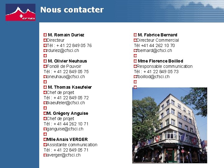 Nous contacter M. Romain Duriez Directeur Tél : + 41 22 849 05 76