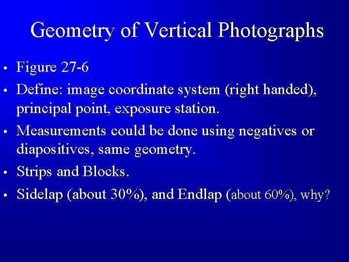 Geometry of Vertical Photographs • • • Figure 27 -6 Define: image coordinate system