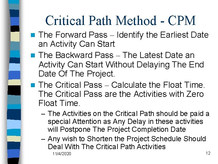 Critical Path Method - CPM The Forward Pass – Identify the Earliest Date an