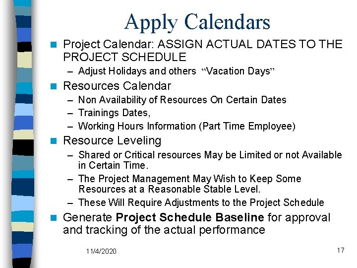 Apply Calendars n Project Calendar: ASSIGN ACTUAL DATES TO THE PROJECT SCHEDULE – Adjust
