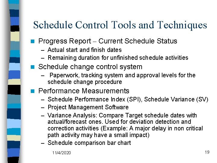 Schedule Control Tools and Techniques n Progress Report – Current Schedule Status – Actual