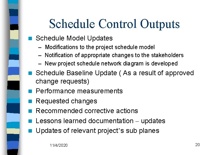 Schedule Control Outputs n Schedule Model Updates – Modifications to the project schedule model