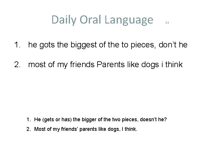 Daily Oral Language 2 -4 1. he gots the biggest of the to pieces,