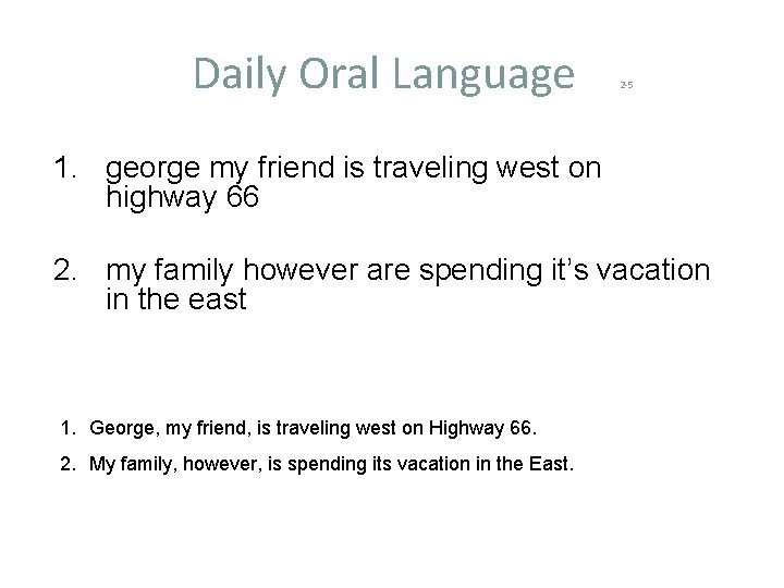 Daily Oral Language 2 -5 1. george my friend is traveling west on highway