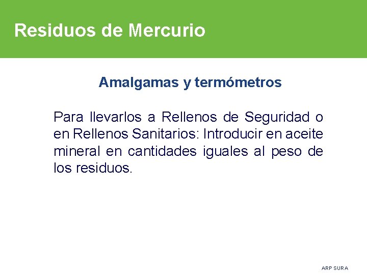 Residuos de Mercurio Amalgamas y termómetros Para llevarlos a Rellenos de Seguridad o en