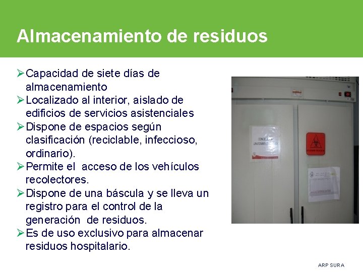 Almacenamiento de residuos ØCapacidad de siete días de almacenamiento ØLocalizado al interior, aislado de