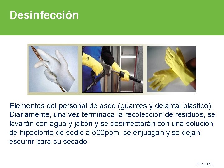 Desinfección Elementos del personal de aseo (guantes y delantal plástico): Diariamente, una vez terminada