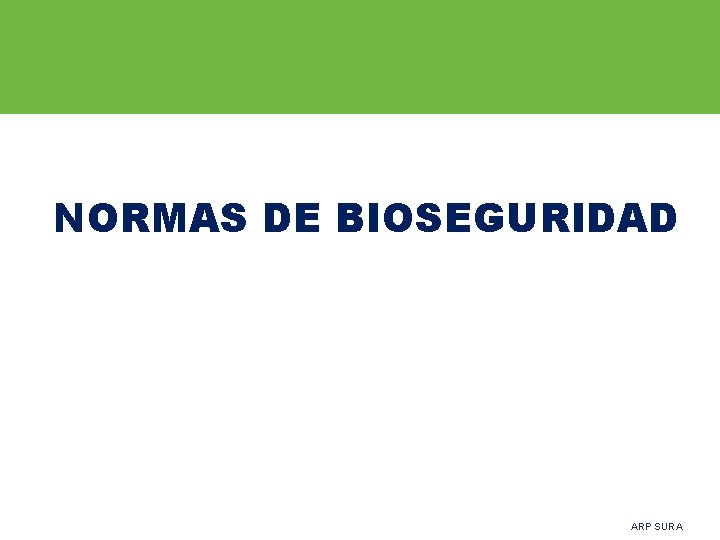 NORMAS DE BIOSEGURIDAD ARP SURA 