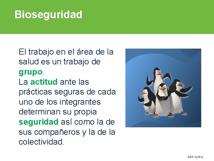 Bioseguridad El trabajo en el área de la salud es un trabajo de grupo.