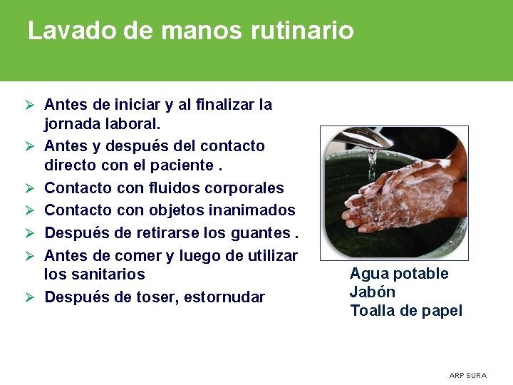 Lavado de manos rutinario Ø Antes de iniciar y al finalizar la Ø Ø
