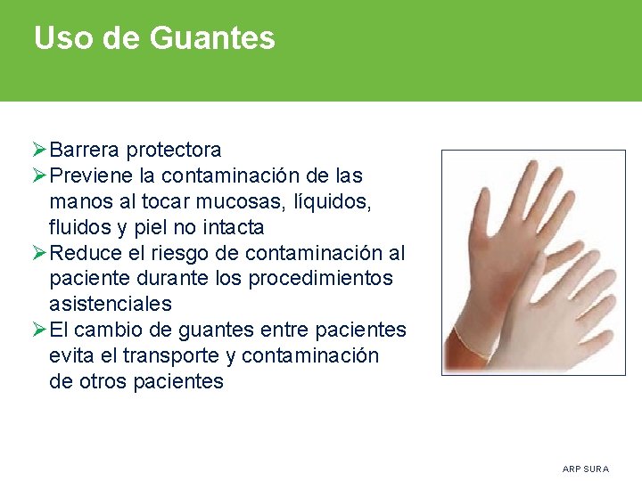 Uso de Guantes ØBarrera protectora ØPreviene la contaminación de las manos al tocar mucosas,