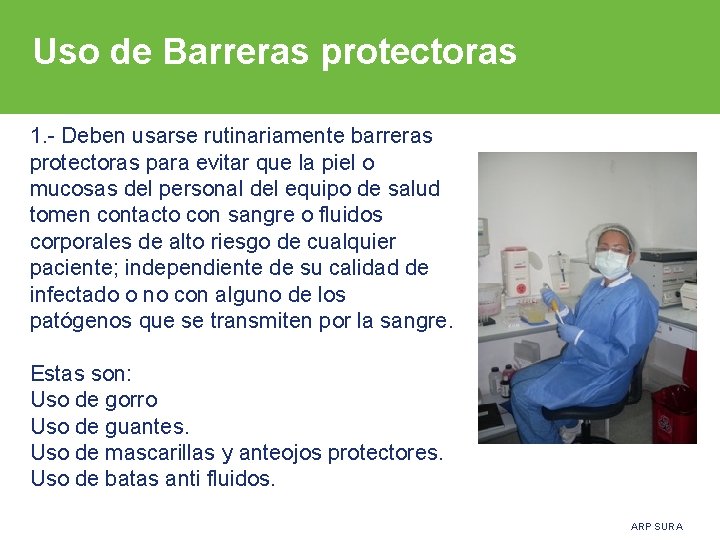 Uso de Barreras protectoras 1. - Deben usarse rutinariamente barreras protectoras para evitar que