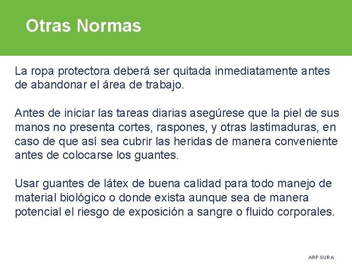Otras Normas La ropa protectora deberá ser quitada inmediatamente antes de abandonar el área