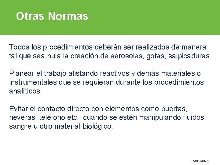 Otras Normas Todos los procedimientos deberán ser realizados de manera tal que sea nula