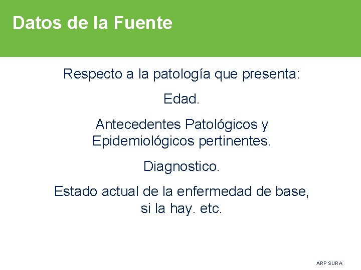 Datos de la Fuente Respecto a la patología que presenta: Edad. Antecedentes Patológicos y