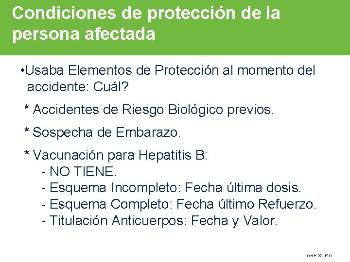 Condiciones de protección de la persona afectada • Usaba Elementos de Protección al momento