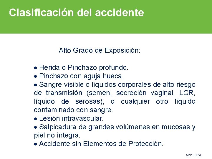 Clasificación del accidente Alto Grado de Exposición: · Herida o Pinchazo profundo. · Pinchazo