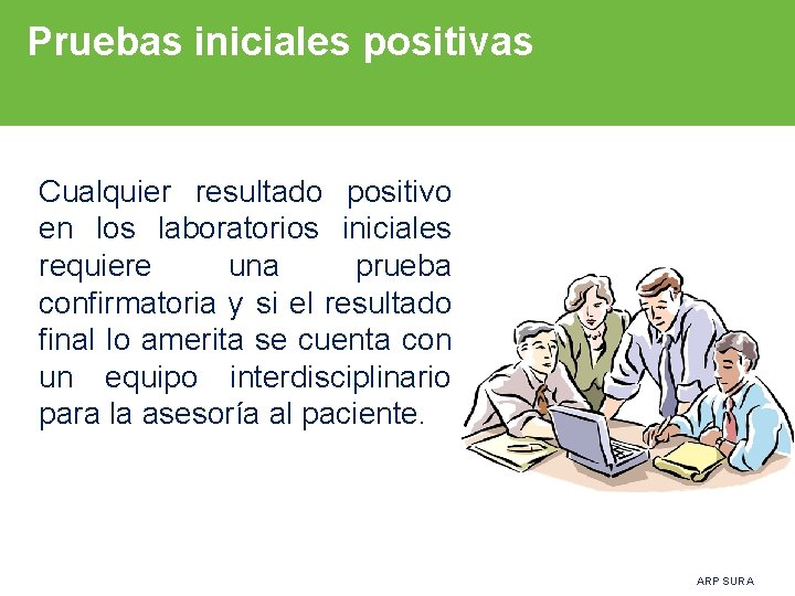 Pruebas iniciales positivas Cualquier resultado positivo en los laboratorios iniciales requiere una prueba confirmatoria