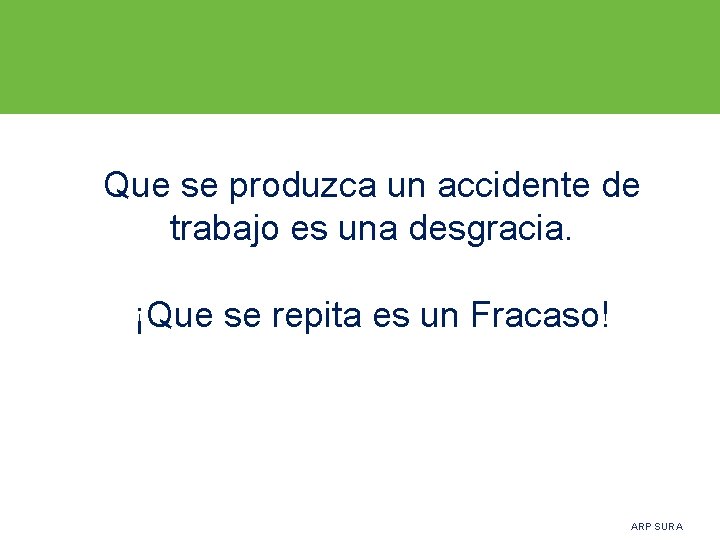 Que se produzca un accidente de trabajo es una desgracia. ¡Que se repita es