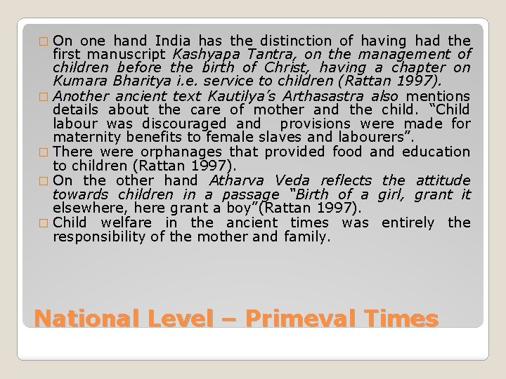 � On one hand India has the distinction of having had the first manuscript