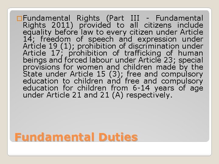 � Fundamental Rights (Part III - Fundamental Rights 2011) provided to all citizens include