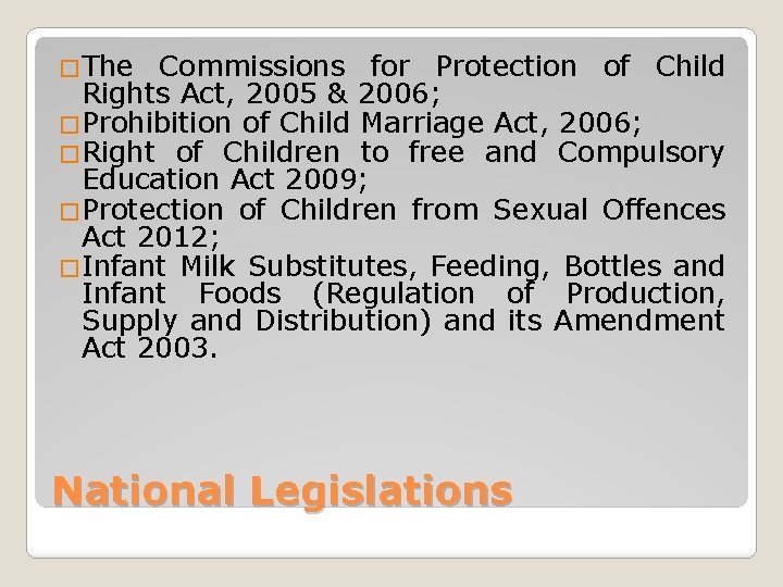 �The Commissions for Protection of Child Rights Act, 2005 & 2006; �Prohibition of Child