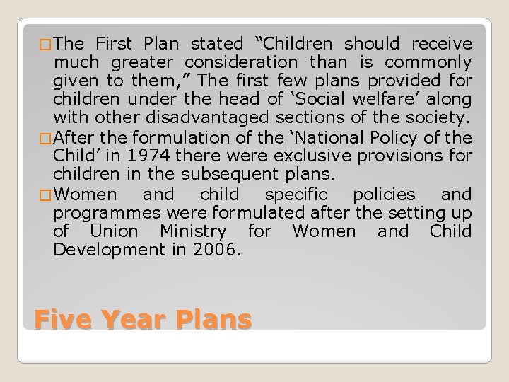 � The First Plan stated “Children should receive much greater consideration than is commonly