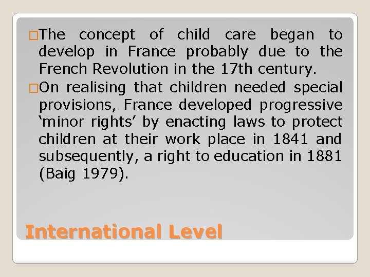 �The concept of child care began to develop in France probably due to the