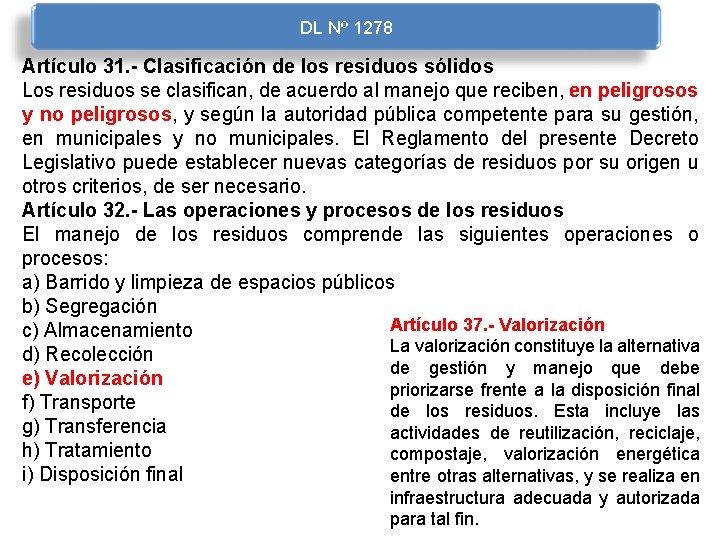 DL Nº 1278 Artículo 31. - Clasificación de los residuos sólidos Los residuos se