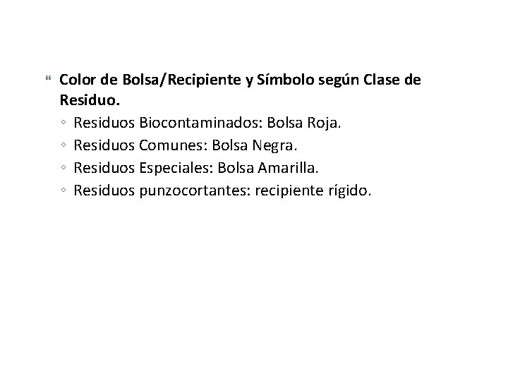  Color de Bolsa/Recipiente y Símbolo según Clase de Residuo. ◦ Residuos Biocontaminados: Bolsa