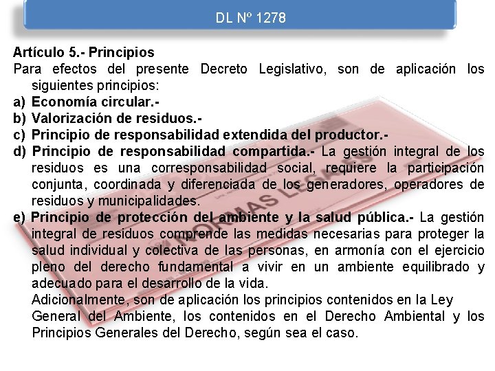 DL Nº 1278 Artículo 5. - Principios Para efectos del presente Decreto Legislativo, son