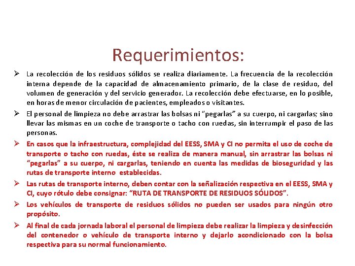 Requerimientos: Ø La recolección de los residuos sólidos se realiza diariamente. La frecuencia de
