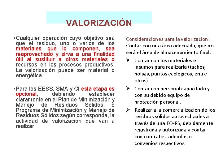 VALORIZACIÓN • Cualquier operación cuyo objetivo sea que el residuo, uno o varios de