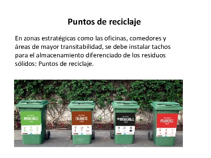 Puntos de reciclaje En zonas estratégicas como las oficinas, comedores y áreas de mayor