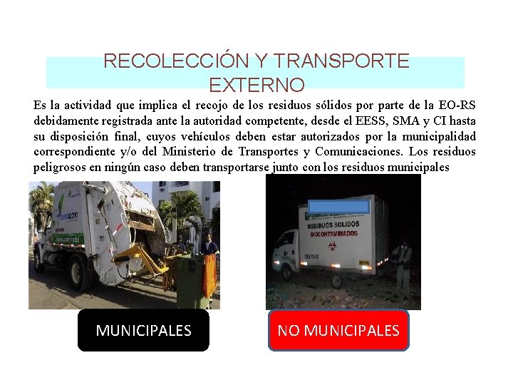 RECOLECCIÓN Y TRANSPORTE EXTERNO Es la actividad que implica el recojo de los residuos