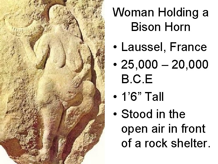 Woman Holding a Bison Horn • Laussel, France • 25, 000 – 20, 000