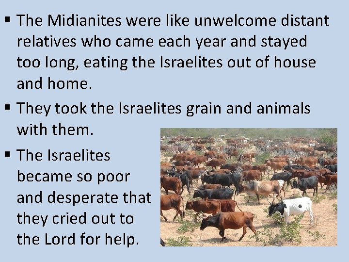 § The Midianites were like unwelcome distant relatives who came each year and stayed