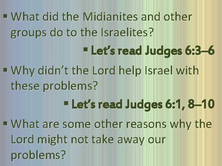 § What did the Midianites and other groups do to the Israelites? § Let’s