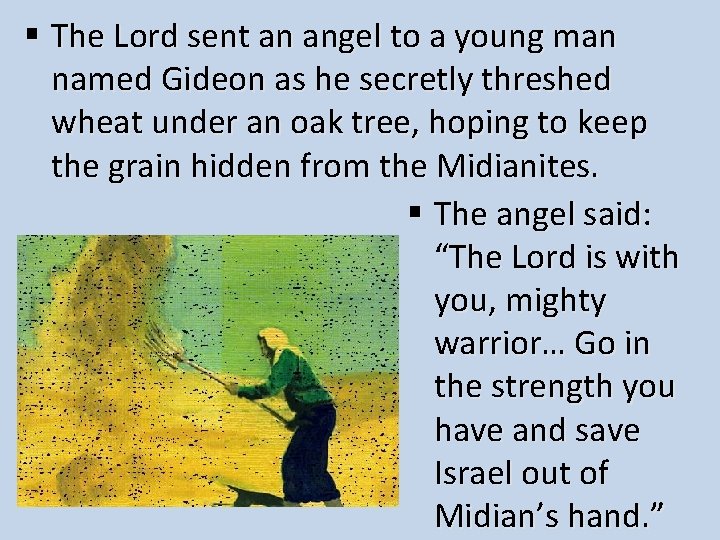 § The Lord sent an angel to a young man named Gideon as he